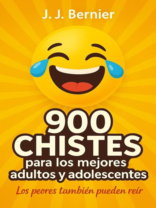 Title details for 900 chistes para los mejores adultos y adolescentes (los peores también pueden reír) by J.J. Bernier - Available